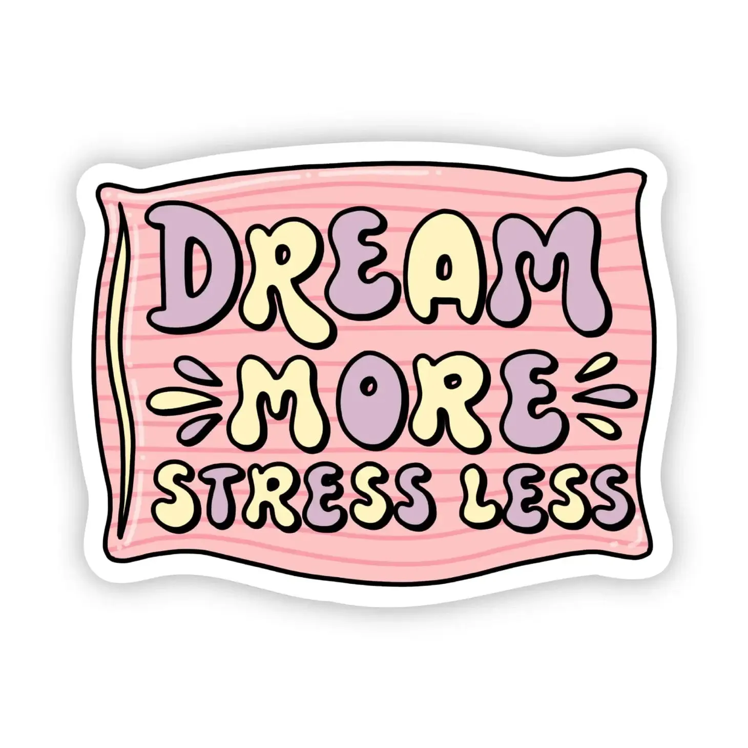 Dream More Stress Less Sticker